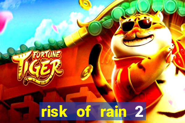 risk of rain 2 tier list